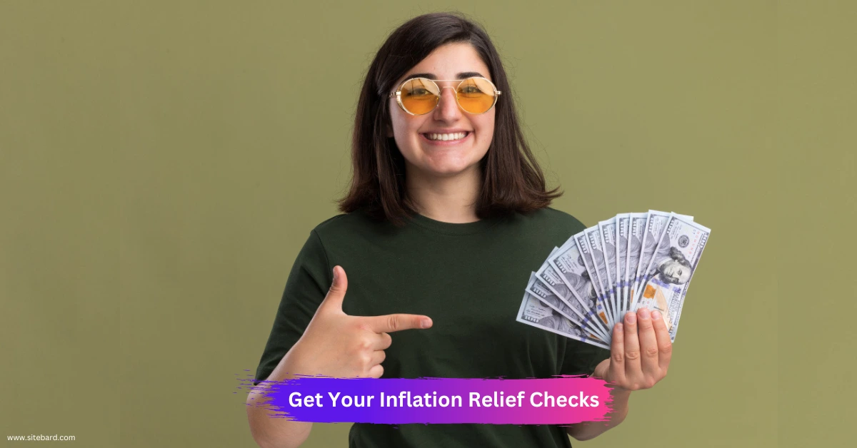 When Will You Get Your Inflation Relief Checks